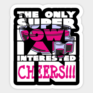 The only super bowl i am interested in birthday gift shirt 1 Sticker